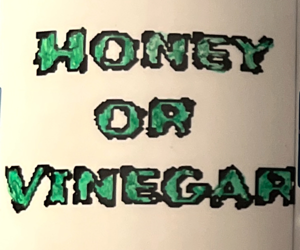 Honey or Vinegar